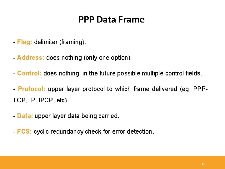 PPP Data Frame - Flag: delimiter (framing). - Address: does nothing (only one option).