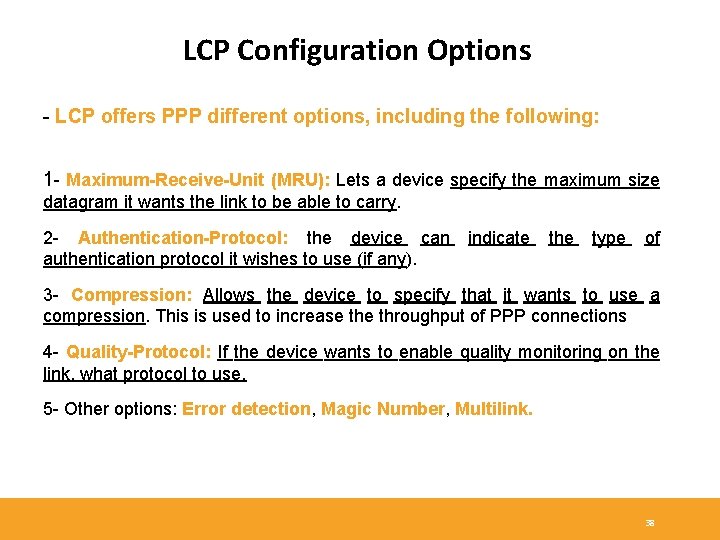 LCP Configuration Options - LCP offers PPP different options, including the following: 1 -