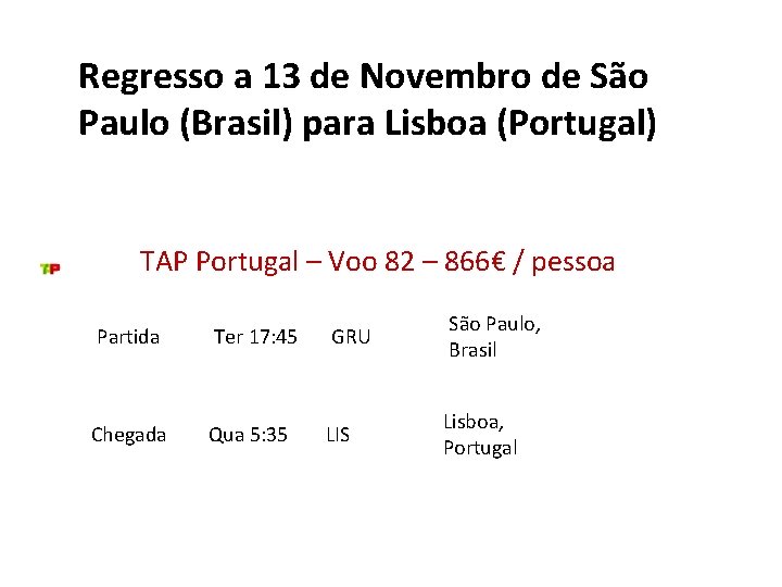 Regresso a 13 de Novembro de São Paulo (Brasil) para Lisboa (Portugal) TAP Portugal