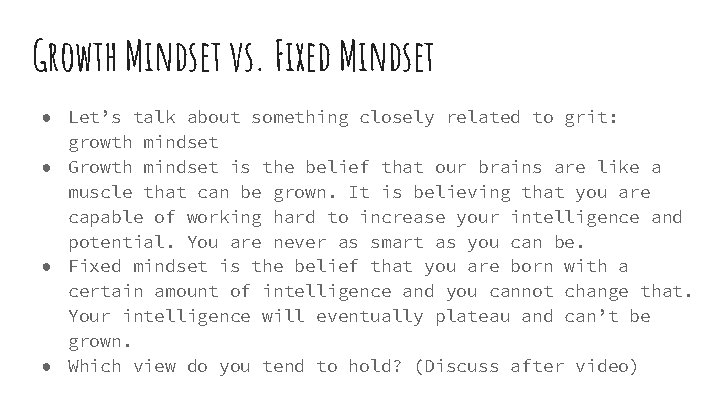 Growth Mindset vs. Fixed Mindset ● Let’s talk about something closely related to grit: