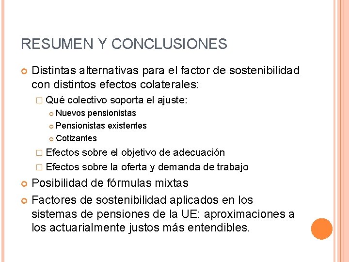 RESUMEN Y CONCLUSIONES Distintas alternativas para el factor de sostenibilidad con distintos efectos colaterales: