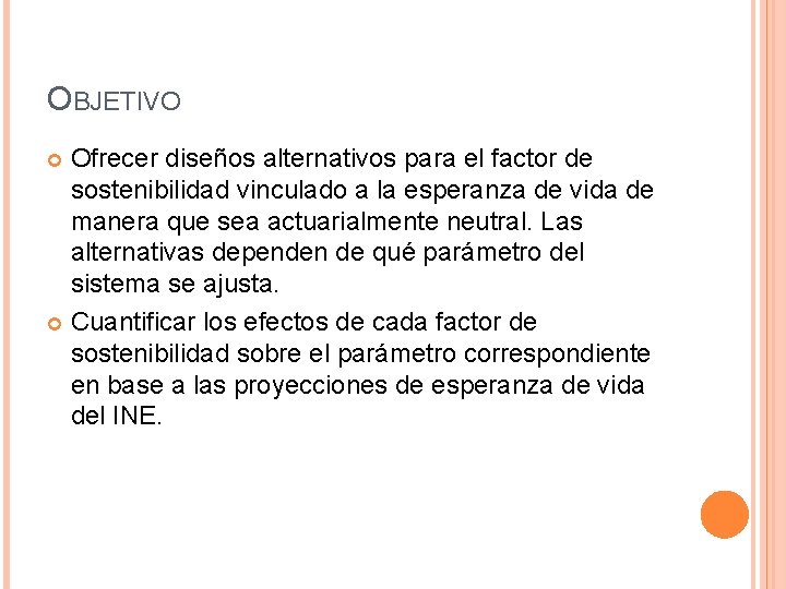 OBJETIVO Ofrecer diseños alternativos para el factor de sostenibilidad vinculado a la esperanza de