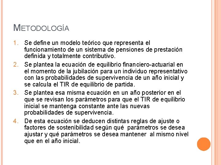 METODOLOGÍA 1. Se define un modelo teórico que representa el funcionamiento de un sistema