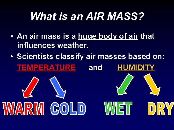 What is an AIR MASS? • An air mass is a huge body of