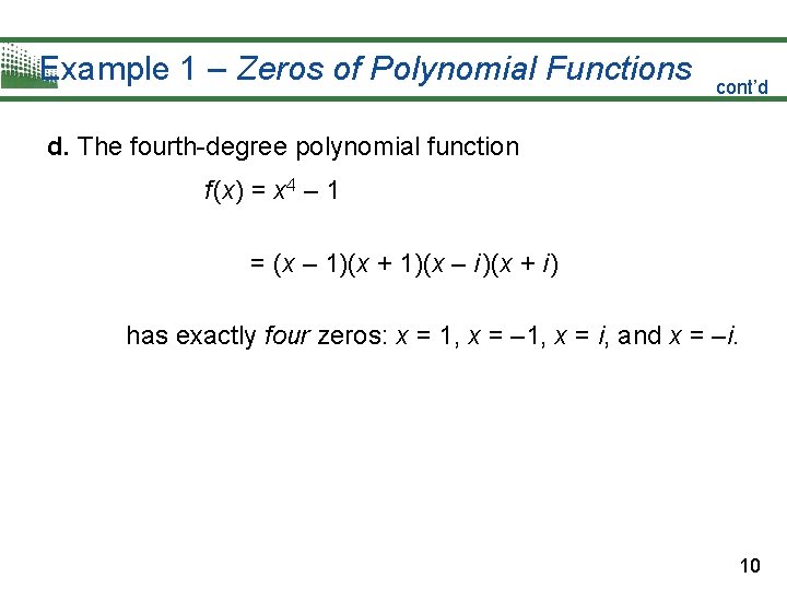 Example 1 – Zeros of Polynomial Functions cont’d d. The fourth-degree polynomial function f