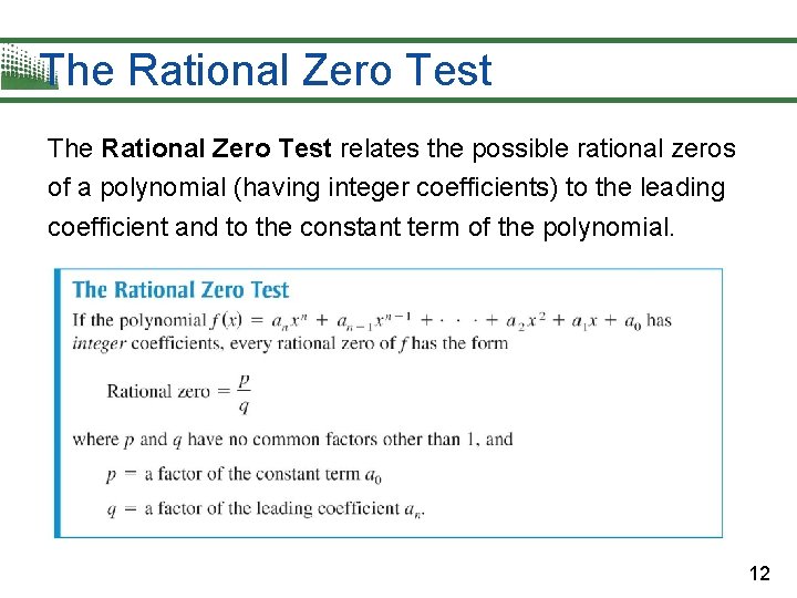 The Rational Zero Test relates the possible rational zeros of a polynomial (having integer