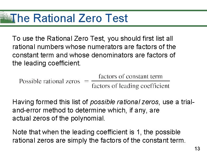 The Rational Zero Test To use the Rational Zero Test, you should first list