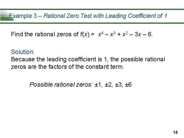 Example 3 – Rational Zero Test with Leading Coefficient of 1 Find the rational