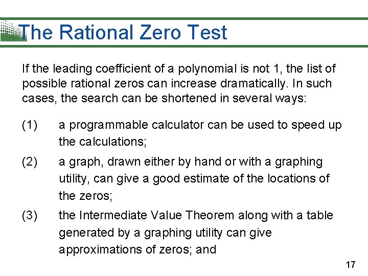 The Rational Zero Test If the leading coefficient of a polynomial is not 1,