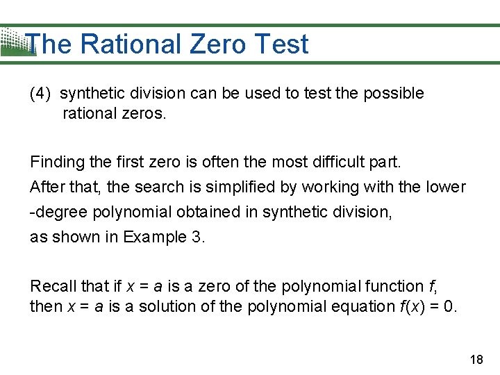 The Rational Zero Test (4) synthetic division can be used to test the possible