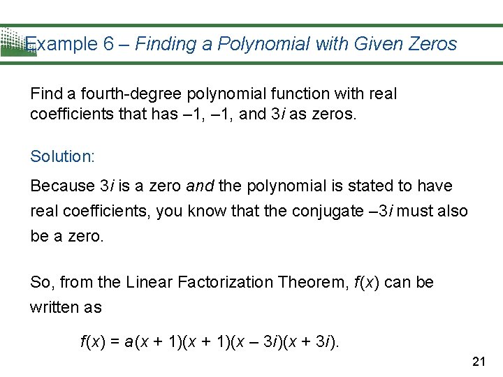 Example 6 – Finding a Polynomial with Given Zeros Find a fourth-degree polynomial function