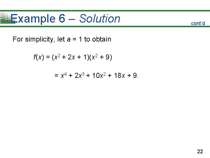 Example 6 – Solution cont’d For simplicity, let a = 1 to obtain f