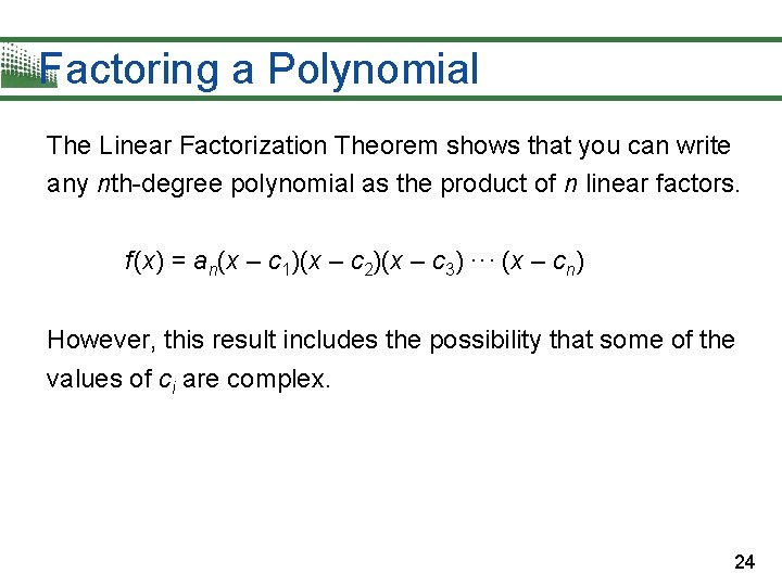 Factoring a Polynomial The Linear Factorization Theorem shows that you can write any nth-degree