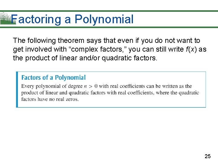 Factoring a Polynomial The following theorem says that even if you do not want