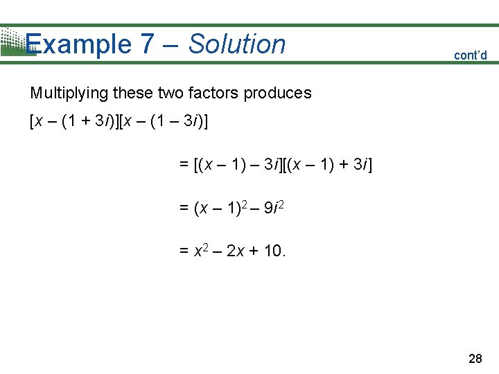 Example 7 – Solution cont’d Multiplying these two factors produces [x – (1 +