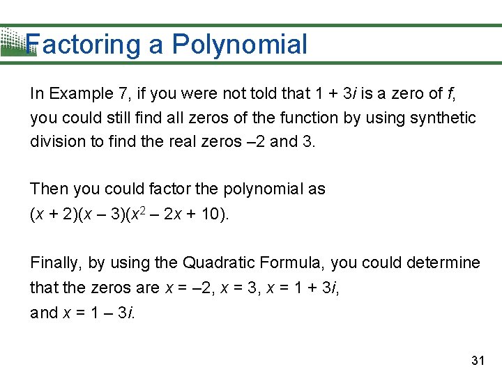 Factoring a Polynomial In Example 7, if you were not told that 1 +