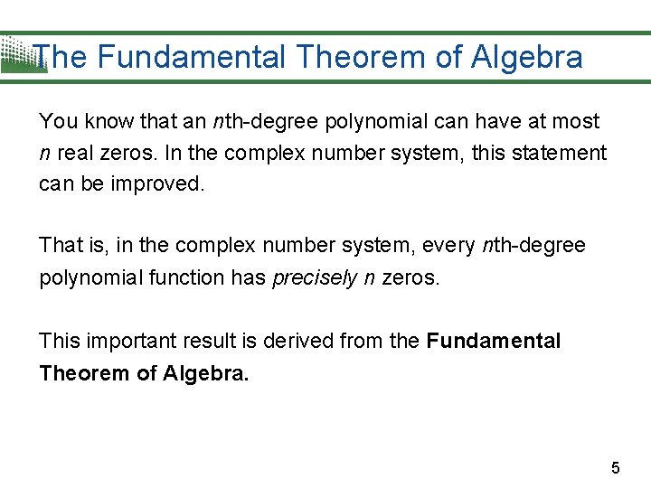 The Fundamental Theorem of Algebra You know that an nth-degree polynomial can have at