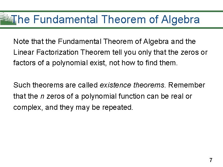 The Fundamental Theorem of Algebra Note that the Fundamental Theorem of Algebra and the