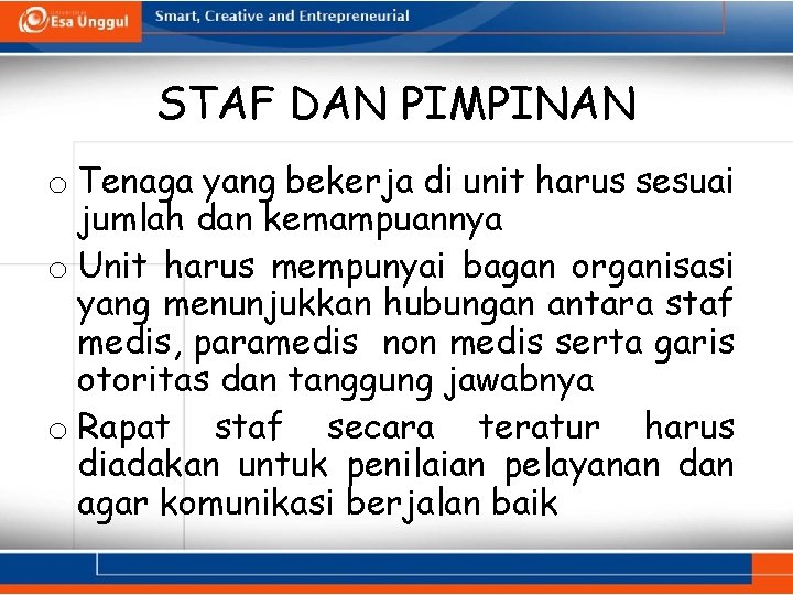 STAF DAN PIMPINAN o Tenaga yang bekerja di unit harus sesuai jumlah dan kemampuannya