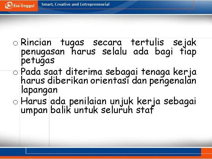 o Rincian tugas secara tertulis sejak penugasan harus selalu ada bagi tiap petugas o