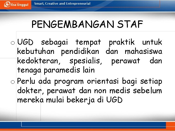 PENGEMBANGAN STAF o UGD sebagai tempat praktik untuk kebutuhan pendidikan dan mahasiswa kedokteran, spesialis,