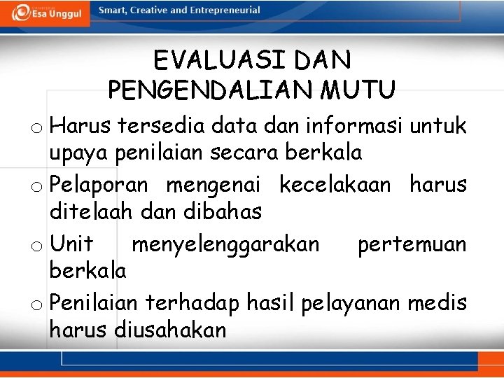 EVALUASI DAN PENGENDALIAN MUTU o Harus tersedia data dan informasi untuk upaya penilaian secara