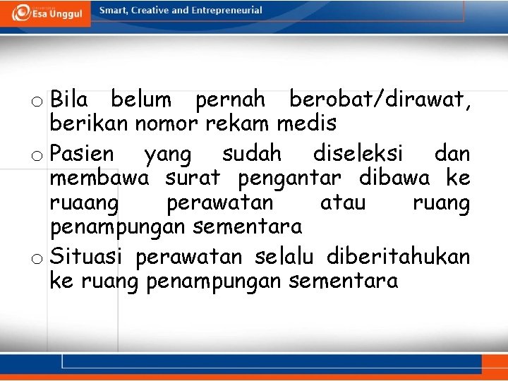 o Bila belum pernah berobat/dirawat, berikan nomor rekam medis o Pasien yang sudah diseleksi