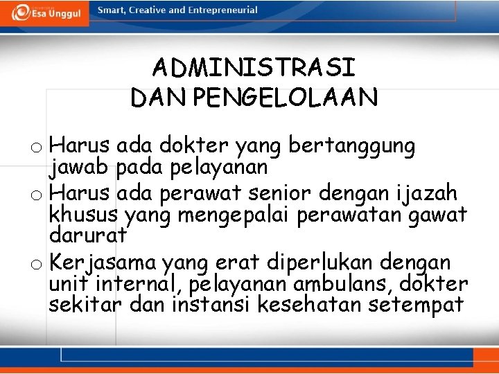 ADMINISTRASI DAN PENGELOLAAN o Harus ada dokter yang bertanggung jawab pada pelayanan o Harus