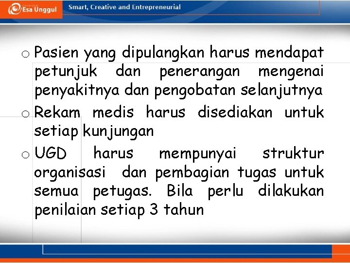 o Pasien yang dipulangkan harus mendapat petunjuk dan penerangan mengenai penyakitnya dan pengobatan selanjutnya