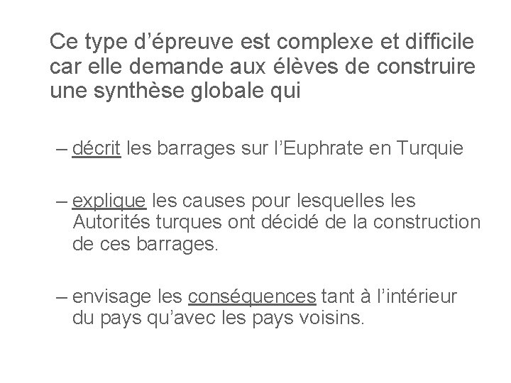 Ce type d’épreuve est complexe et difficile car elle demande aux élèves de construire