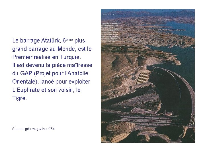 Le barrage Atatürk, 6ème plus grand barrage au Monde, est le Premier réalisé en