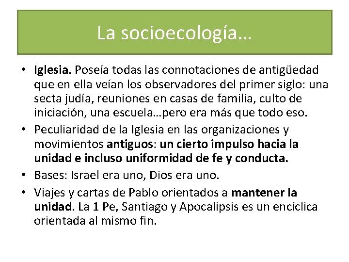 La socioecología… • Iglesia. Poseía todas las connotaciones de antigüedad que en ella veían