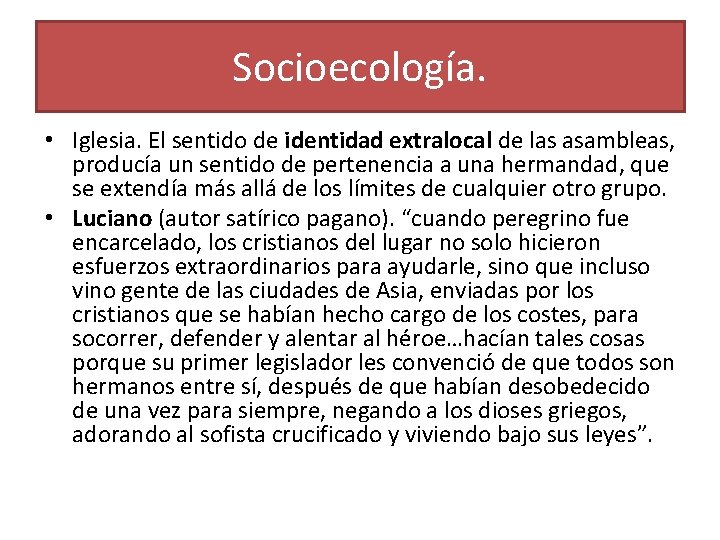 Socioecología. • Iglesia. El sentido de identidad extralocal de las asambleas, producía un sentido