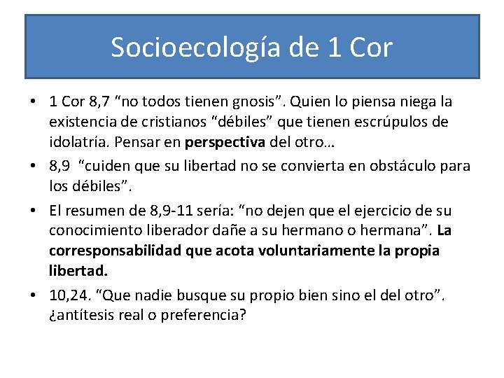 Socioecología de 1 Cor • 1 Cor 8, 7 “no todos tienen gnosis”. Quien