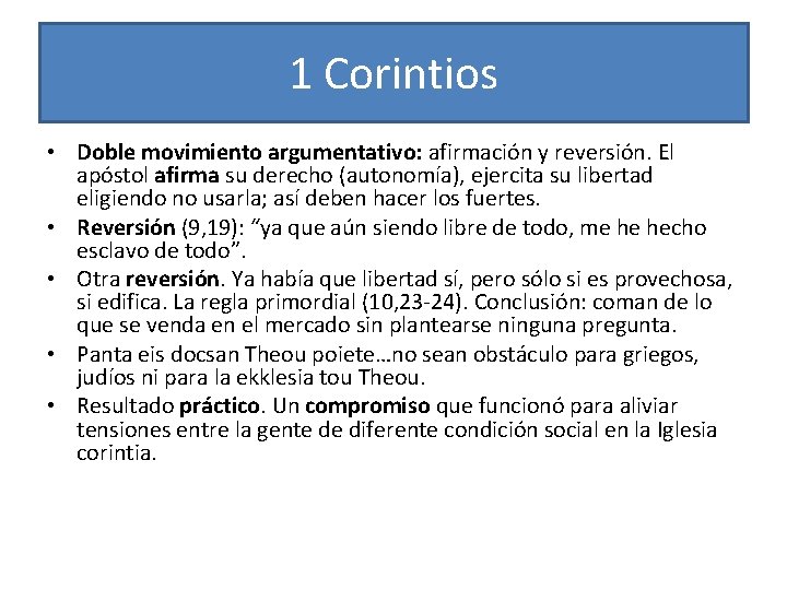 1 Corintios • Doble movimiento argumentativo: afirmación y reversión. El apóstol afirma su derecho