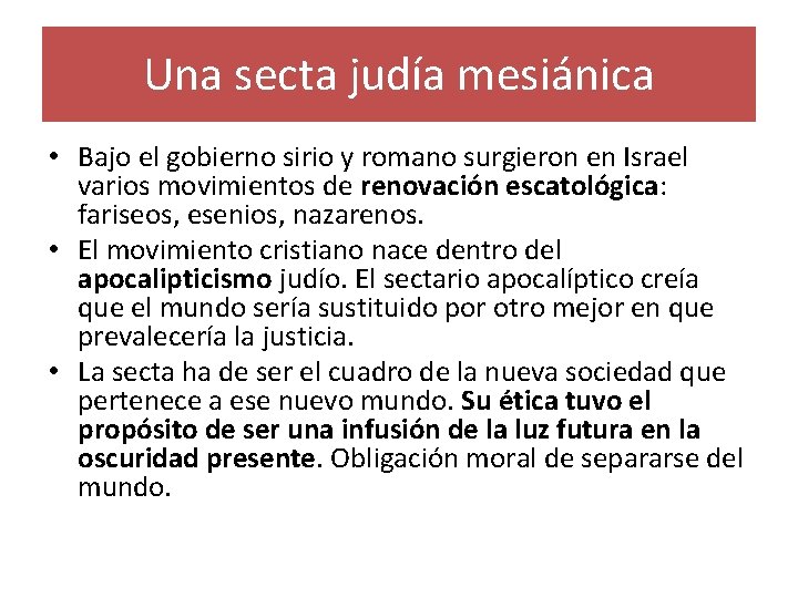 Una secta judía mesiánica • Bajo el gobierno sirio y romano surgieron en Israel