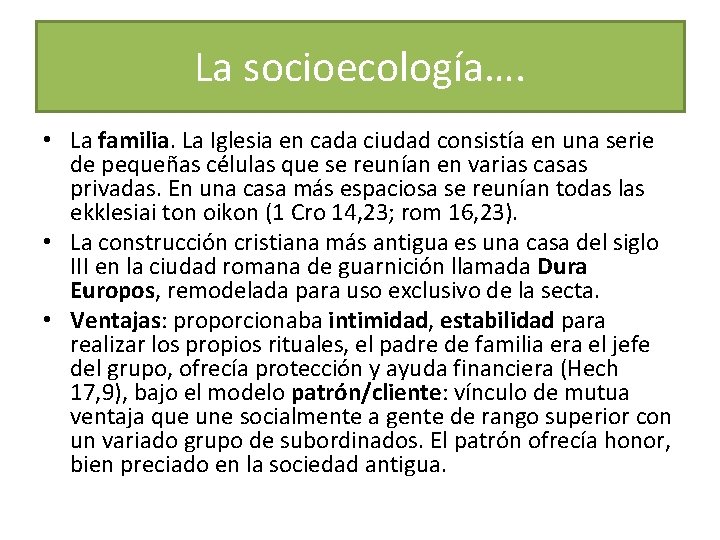 La socioecología…. • La familia. La Iglesia en cada ciudad consistía en una serie