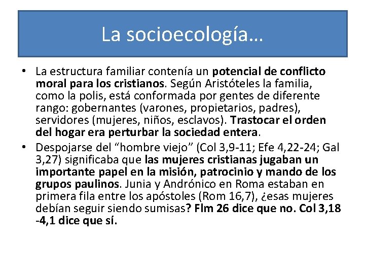 La socioecología… • La estructura familiar contenía un potencial de conflicto moral para los