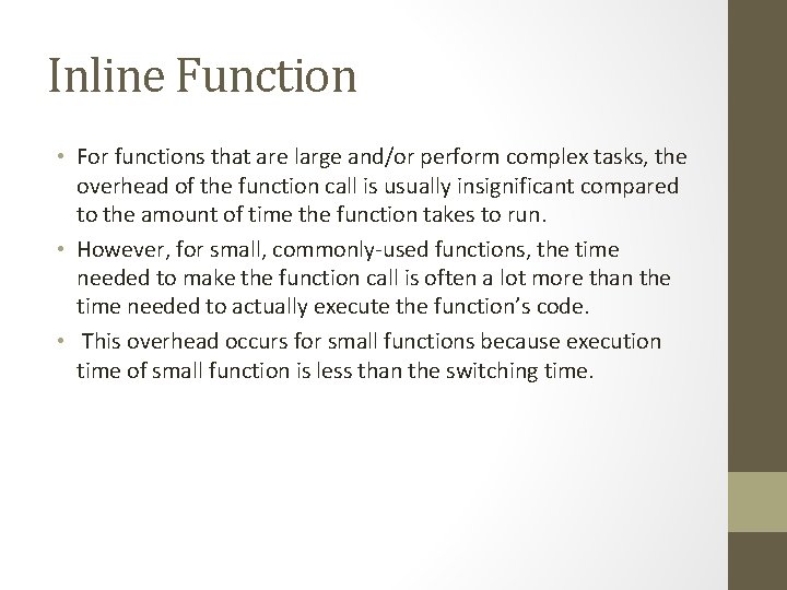 Inline Function • For functions that are large and/or perform complex tasks, the overhead