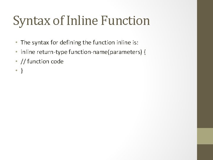 Syntax of Inline Function • • The syntax for defining the function inline is:
