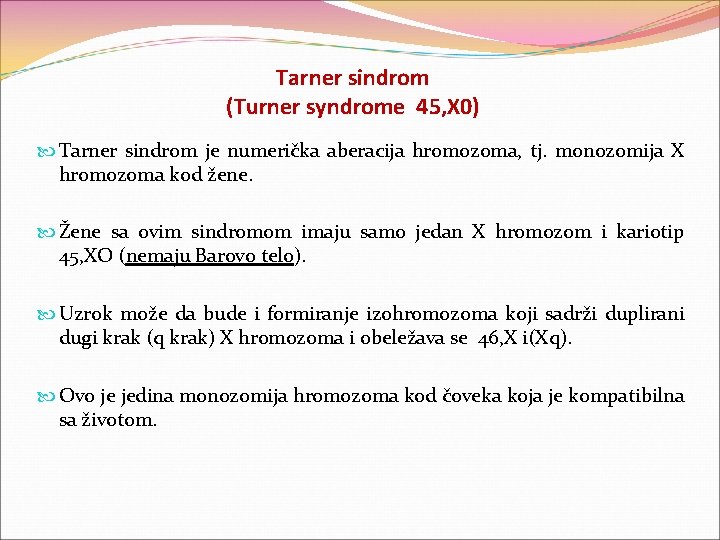 Tarner sindrom (Turner syndrome 45, X 0) Tarner sindrom je numerička aberacija hromozoma, tj.