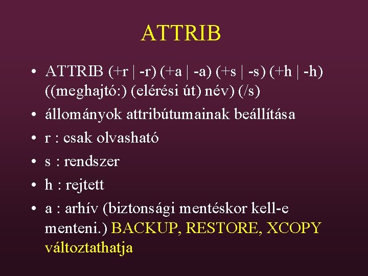 ATTRIB • ATTRIB (+r | -r) (+a | -a) (+s | -s) (+h |