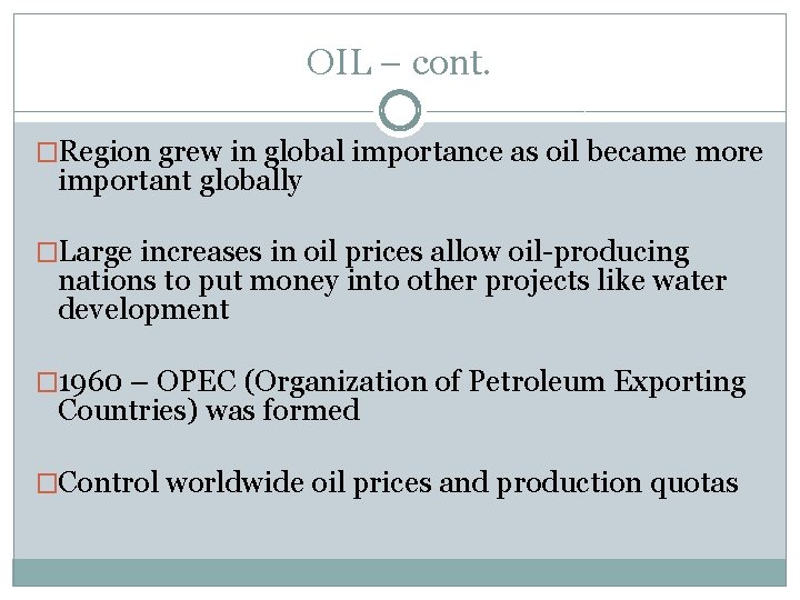 OIL – cont. �Region grew in global importance as oil became more important globally