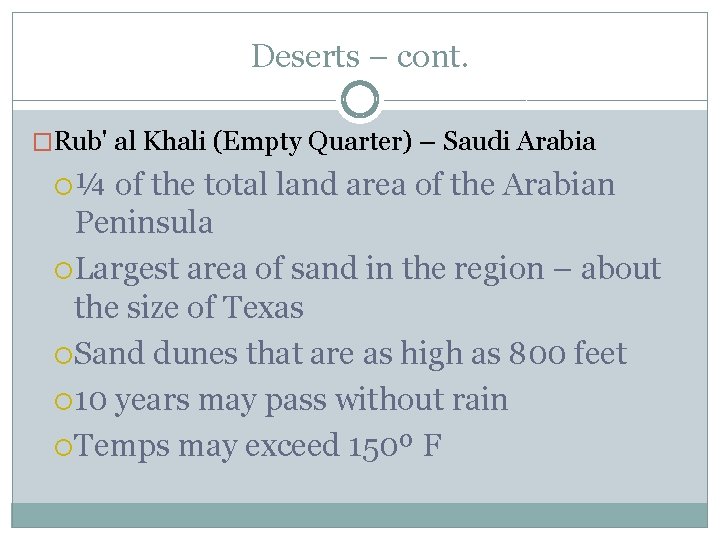 Deserts – cont. �Rub' al Khali (Empty Quarter) – Saudi Arabia ¼ of the