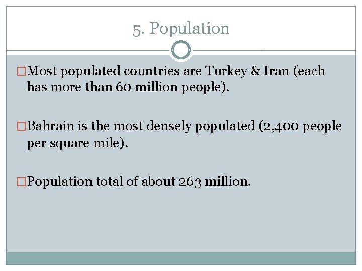 5. Population �Most populated countries are Turkey & Iran (each has more than 60