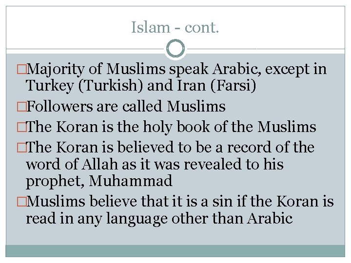 Islam - cont. �Majority of Muslims speak Arabic, except in Turkey (Turkish) and Iran