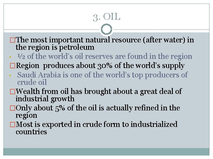 3. OIL �The most important natural resource (after water) in the region is petroleum