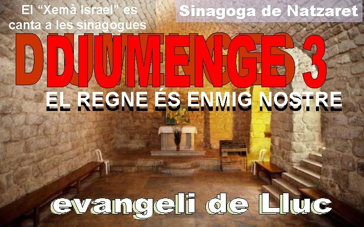 El “Xemà Israel” es canta a les sinagogues Sinagoga de Natzaret EL EL REGNE