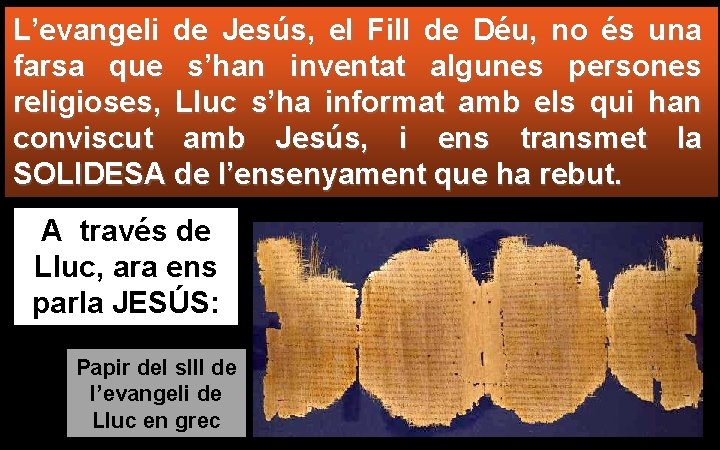 L’evangeli de Jesús, el Fill de Déu, no és una farsa que s’han inventat