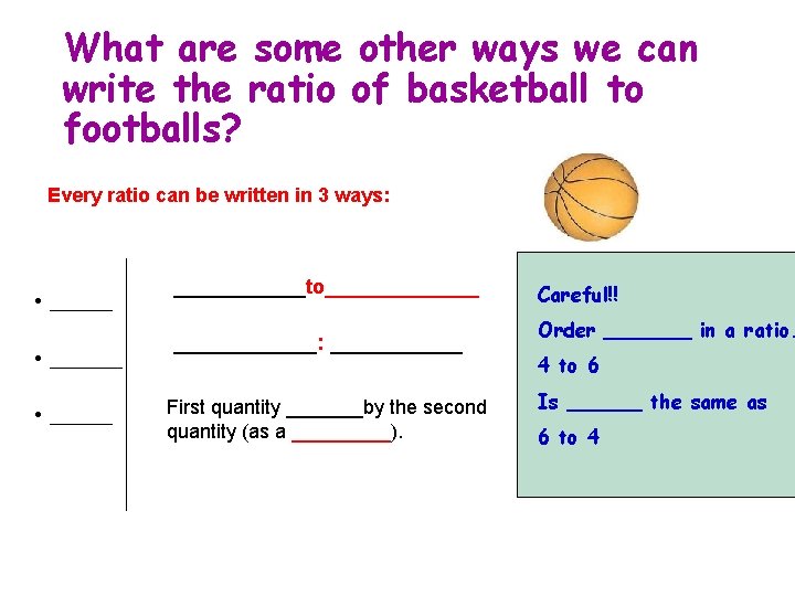 What are some other ways we can write the ratio of basketball to footballs?